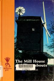 Cover of: The mill house and thereabouts | Harrison, H. C.