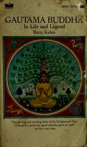 Cover of: Gautama Buddha in life and legend by Betty Kelen