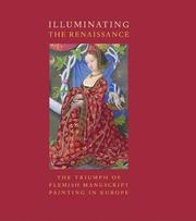 Cover of: Illuminating the Renaissance: The Triumph of Flemish Manuscript Painting in Europe