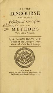 Cover of: A short discourse concerning pestilential contagion by Mead, Richard
