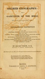 Cover of: Sacred geography, or, A gazetteer of the Bible: containing, in alphabetical order, a geographical description of all the countries, kingdoms, nations and tribes of men, with all the villages, towns, cities, provinces, hills mountains, rivers, lakes, seas, and islands, mentioned in the Sacred Scriptures, or Apocrypha, including an account of the religion, government, population, fulfilment of prophecies, and present condition of the most important places