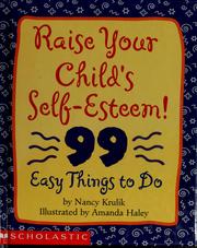 Cover of: Raise your child's self-esteem!: 99 easy things to do