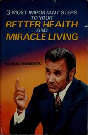 Cover of: 3 most important steps to your better health and miracle living