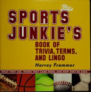 Cover of: The sports junkie's book of trivia, terms, and lingo: what they are, where they came from, and how they're used