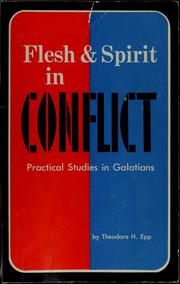 Cover of: Flesh and spirit in conflict: practical studies in Galatians