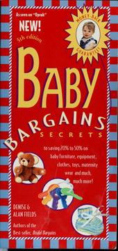 Cover of: Baby bargains: secrets to saving 20% to 50% on baby furniture, equipment, clothes, toys, maternity wear and much, much more!