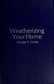 Cover of: Weatherizing your home | George R. Drake