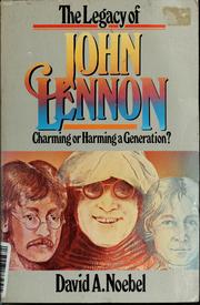 Cover of: The legacy of John Lennon: charming or harming a generation?