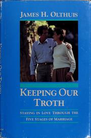 Cover of: Keeping our troth by James H. Olthuis