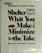 Cover of: Shelter what you make, minimize the take by Beverly Tanner