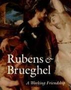 Rubens and Brueghel: A Working Friendship  (Getty Trust Publications: J. Paul Getty Museum) by Anne Woollett