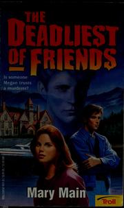 Cover of: The deadliest of friends by Mary Main