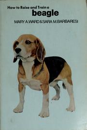 How to raise and train a beagle by Mary Alice Ward