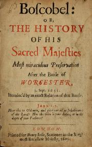 Cover of: Boscobel: or, The history of His Sacred Majesties most miraculous preservation after the Battle of Worcester  3 September 1651, introduc’d by an exact relation of that battle