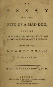 Cover of: An essay on the bite of a mad dog: in which the claim to infallibility of principal preservative remedies against the hydrophobia is examined