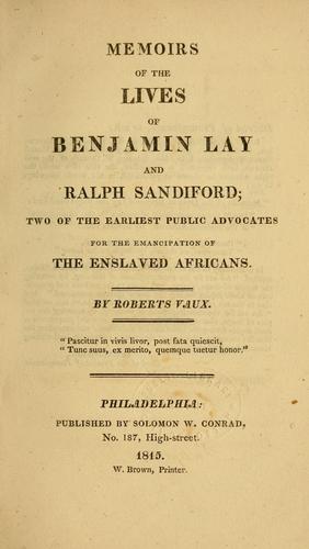 Memoirs of the lives of Benjamin Lay and Ralph Sandiford by Roberts Vaux