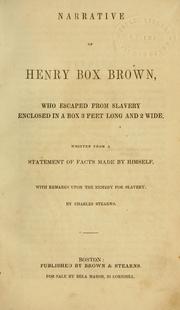 Cover of: Narrative of Henry Box Brown: who escaped from slavery enclosed in a box three feet long and two wide and two and a half high