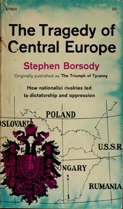 Cover of: The tragedy of Central Europe: the Nazi and Soviet conquest of Central Europe