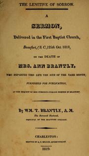 Cover of: The lenitive of sorrow: A sermon, delivered in the First Baptist Church, Beaufort, (S.C.) 25th Oct. 1818, on the death of Mrs. Ann Brantly, who departed this life the 15th of the same month...