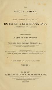 Cover of: The whole works of the Most Reverend father in God, Robert Leighton ...: to which is prefixed a life of the author