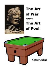 Cover of: The Art of War versus The Art of Pool - How Sun Tsu would teach strategy & tactics: This is the Philosophy of War as it applies to the Philosophy of Pocket Billiards!