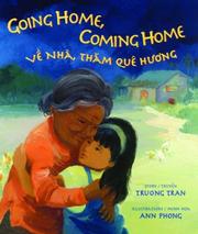 Cover of: Going Home, Coming Home / Về nhà, thăm quê hương by Truong Tran