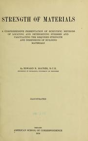 Cover of: Strength of materials: a comprehensive presentation of scientific methods of locating and determining stresses and calculating the required strength and dimensions of building materials