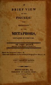 A brief view of the figures, and explication of the metaphors, contained in Scripture by John Brown