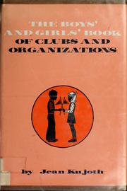 Cover of: The boys' and girls' book of clubs and organizations by Kujoth, Jean Spealman., Jean Spealman Kujoth