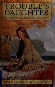 Cover of: Trouble's daughter: the story of Susanna Hutchinson, Indian captive