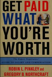 Cover of: Get paid what you're worth: the expert negotiator's guide to salary and compensation