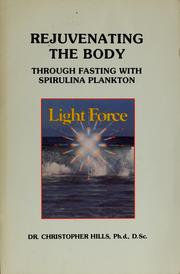 Cover of: Rejuvenating the body: through fasting with spirulina plankton
