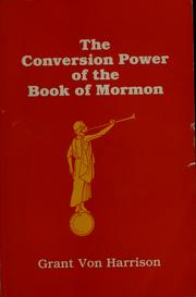 Cover of: The conversion power of the Book of Mormon by Grant Von Harrison