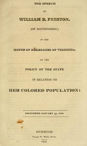 Cover of: The speech of William B. Preston (of Montgomery) in the House of delegates of Virginia on the policy of the state in relation to her colored population: delivered January 16, 1832 by Preston, William