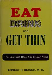 Cover of: Eat, drink, and get thin: The Last Diet Book You'll Ever Need