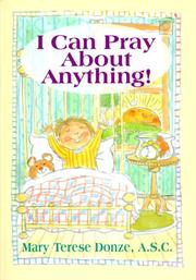 Cover of: I can pray about anything! by Mary Terese Donze