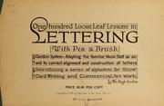 Cover of: One hundred loose leaf lessons in lettering with pen and brush: Gordon system, adapting the familiar music staff as an aid to correct alignment and construction of letters, introducing a series of alphabets for show card writing and commercial art work