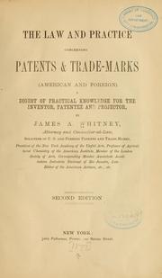 Cover of: The law and practice concerning patents & trade-marks (American and foreign) by James Amaziah Whitney, James Amaziah Whitney