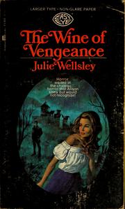 Cover of: The wine of vengeance by Julie Wellsley