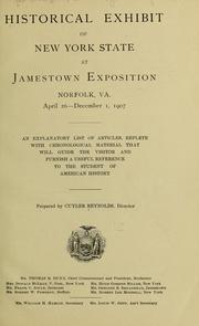 Cover of: Historical exhibit of New York State at Jamestown Exposition, Norfolk, Va., April 26-December 1, 1907: an explanatory list of articles, replete with chronological material that will guide the visitor and furnish a useful reference to the student of American history