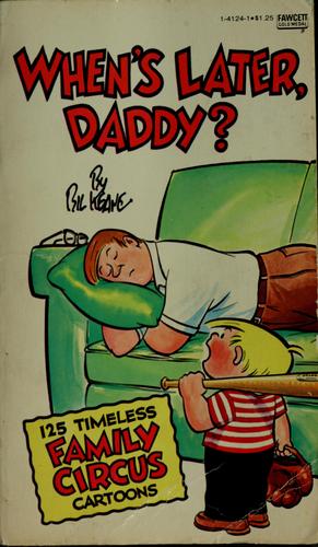 When's later, daddy? by Bil Keane