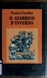 Cover of: Il giardino d'inverno by Franco Cardini, Franco Cardini