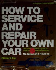 Cover of: How to service and repair your own car by Day, Richard
