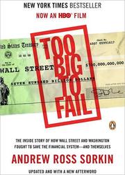 Cover of: Too big to Fail: the inside story of how Wall Street and Washington fought to save the financial system--and themselves