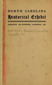 Cover of: North Carolina historical exhibit by North Carolina. Commission, Jamestown exposition, 1907. [from old catalog]