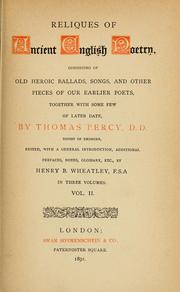 Reliques of ancient English poetry, consisting of old heroic ballads, songs, and other pieces of ou…