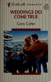 Cover of: Weddings do come true by Cara Colter