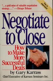 Cover of: Negotiate to close | Gary Karrass