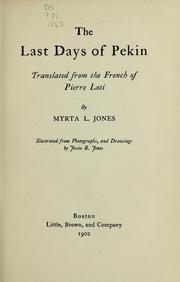 Cover of: The last days of Pekin: translated from the French of Pierre Loti [psued.]