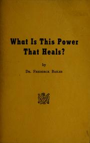 Cover of: What is this power that heals? by Frederick Bailes